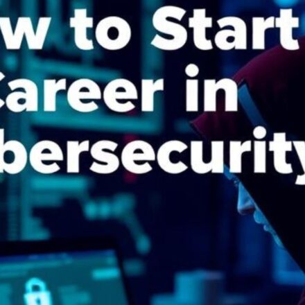 How to Start a Career in Cybersecurity